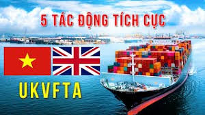 5 tác động tích cực của Hiệp định UKVFTA đối với Việt Nam