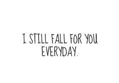 I&#39;m falling for you more &amp; more everyday. True story... | Quotes&lt;3 ... via Relatably.com