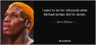 TOP 25 QUOTES BY DENNIS RODMAN (of 112) | A-Z Quotes via Relatably.com