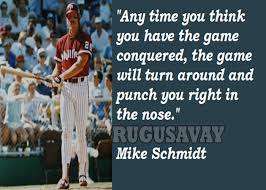 Mike Schmidt Quotes. QuotesGram via Relatably.com