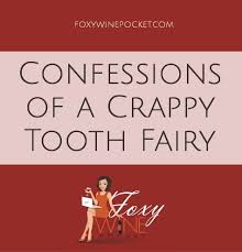 Confessions of a Crappy Tooth Fairy | Foxy Wine Pocket via Relatably.com