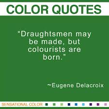 Quotes About Color by Eugene Delacroix | Sensational Color via Relatably.com