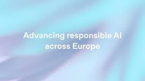 Advancing responsible AI across Europe