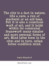 Lewis Mumford Quotes. QuotesGram via Relatably.com