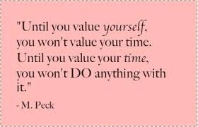 Until you value yourself, you won&#39;t value your time ... | Quoted ... via Relatably.com