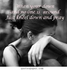 Just kneel down and pray | Quotes About Life | We Heart It ... via Relatably.com