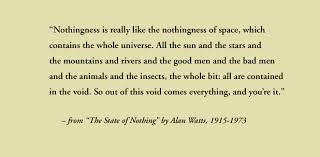 Quotes Alan Watts On Nothingness. QuotesGram via Relatably.com