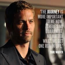 Journey- Paul Walker Quote | Compass/Journey | Pinterest | Paul ... via Relatably.com