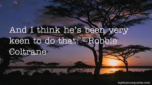 Robbie Coltrane quotes: top famous quotes and sayings from Robbie ... via Relatably.com