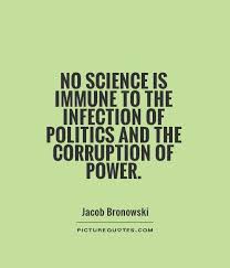 No science is immune to the infection of politics and the... via Relatably.com