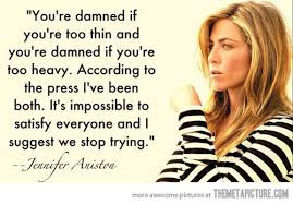 funny Jennifer Aniston quote thin fat on imgfave via Relatably.com
