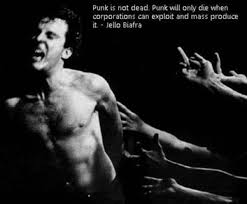 Jello Biafra Quotes | Punk is not dead...&quot; - Jello Biafra : Live ... via Relatably.com