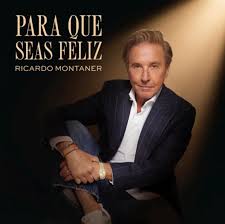Ricardo Montaner Para Que Seas Feliz