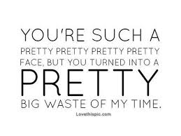 Pretty Big Waste Of My Time love quotes quotes quote girl quotes ... via Relatably.com