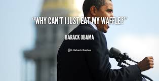 Waffle Quotes. QuotesGram via Relatably.com