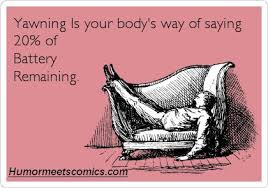 Yawning Is your body&#39;s way of saying 20% of Battery Remaining ... via Relatably.com