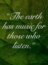 Green quote about mother earth - &quot;The earth has song for those who ... via Relatably.com