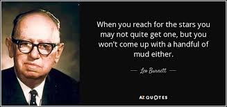 Leo Burnett quote: When you reach for the stars you may not quite... via Relatably.com