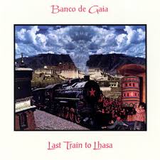 Image result for Last Train To Lhasa  Banco De Gaia