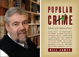 Start: 05/04/2011 6:30 pm. Bill James. EVENT: Bill James appears to discuss his new book Popular Crime: Reflections on the Celebration of Violence. - BillJames