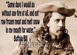 Famous Buffalo Bill Quotes. QuotesGram via Relatably.com