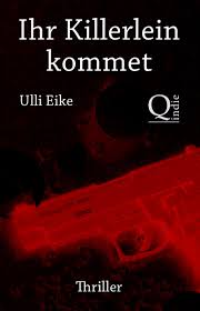 Ulli Eike: Ihr Killerlein kommet