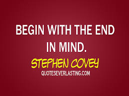 Begin With The End In Mind Quotes. QuotesGram via Relatably.com