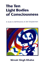 The Ten Light Bodies of Conciousness - Nirvair Singh Khalsa - ten-light-bodies-of-conciousness-nirvair-singh