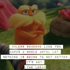 The Lorax Quotes. QuotesGram via Relatably.com