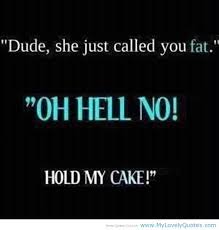 Funny Quotes About Life | Hold my cake genius funny quotes - My ... via Relatably.com