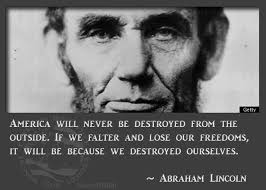 America will never be destroyed from the outside. If we falter and ... via Relatably.com