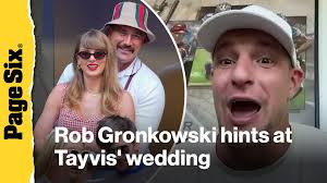 Rob Gronkowski teases wild plans for Taylor Swift and Travis Kelce's wedding