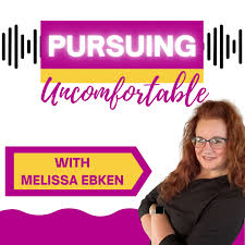Pursuing Uncomfortable with Melissa Ebken