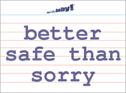 Afbeeldingsresultaat voor better safe than sorry