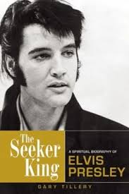 NEW Elvis Book &quot;The Seeker King&quot; A Spiritual Biography of Elvis - Gary Tillery Elvis Presley&#39;s spiritual life and colossal quest for religion has been ... - 2524819