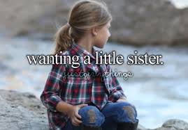 Wanting A Little Sister Pictures, Photos, and Images for Facebook ... via Relatably.com