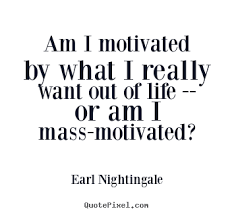 I Am Motivated Quotes. QuotesGram via Relatably.com