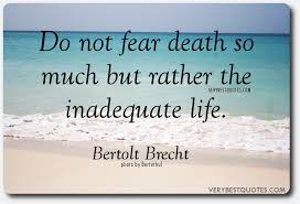 Don&#39;t fear death so much quote - Inspirational Quotes about Life ... via Relatably.com