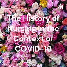 The History of Nursing in the Context of COVID-19