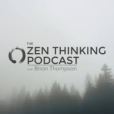 The Zen Thinking Podcast
