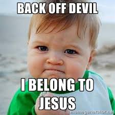 BACK OFF DEVIL I BELONG TO JESUS - Victory Baby | Meme Generator via Relatably.com