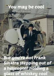 Frank Sinatra on Pinterest | Frank Sinatra Mugshot, Helicopters ... via Relatably.com
