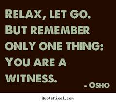 How to make picture quote about inspirational - Relax, let go. but ... via Relatably.com