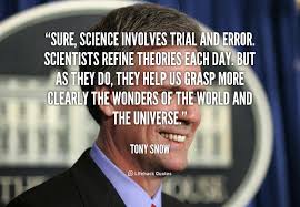 Sure, science involves trial and error. Scientists refine theories ... via Relatably.com