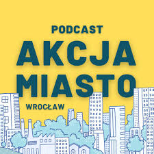 Podcast Akcja Miasto