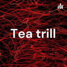 Tea trill