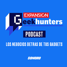Geek Hunters: Los negocios detrás de tus gadgets