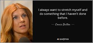 Connie Britton quote: I always want to stretch myself and do ... via Relatably.com