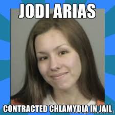 Jodi arias Contracted chlamydia in jail - Jodi arias meme | Meme ... via Relatably.com
