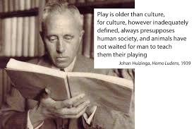 An even greater quote on playing, from Johan Huizinga : gaming via Relatably.com